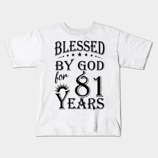 Blessed By God For 81 Years Kids T-Shirt